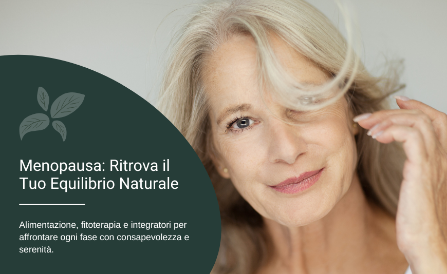 Menopausa e Fitoterapia: Alimentazione, Rimedi Naturali e Integratori per Affrontarla al Meglio Menopausa e Fitoterapia: Alimentazione, Rimedi Naturali e Integratori per Affrontarla al Meglio