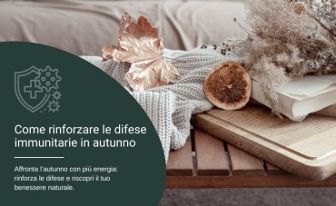 Come rinforzare le difese immunitarie in autunno: rimedi e integratori naturali